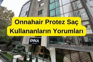 Onnahair Protez Saç Kullananların Yorumları